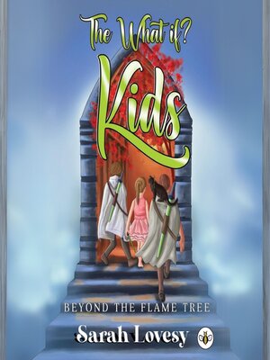 cover image of The What if? Kids Beyond the Flame Tree